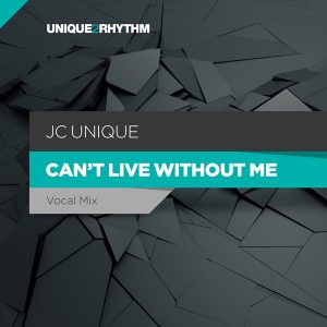 JC Unique - Can't live without me