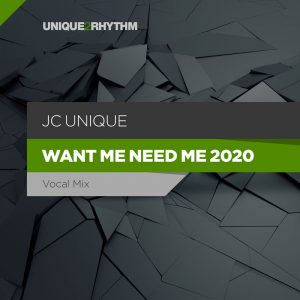 JC-Unique - Want Me Need Me 2020