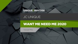JC Unique - Want Me Need Me